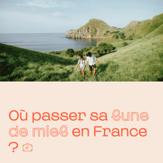 Où passer sa lune de miel en France
