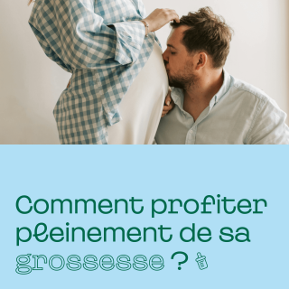 Comment profiter pleinement de sa grossesse ? 
