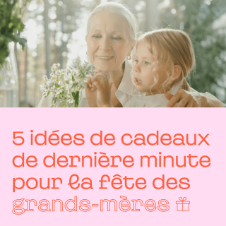 Nos 5 idées de cadeaux de dernière minute pour la fête des grands-mères