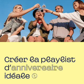 Créer la playlist d’anniversaire idéale