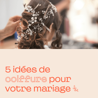 5 idées de coiffure pour votre mariage