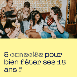 5 conseils pour bien fêter ses 18 ans 