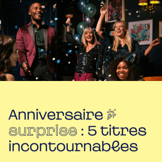 Anniversaire surprise : 5 titres incontournables