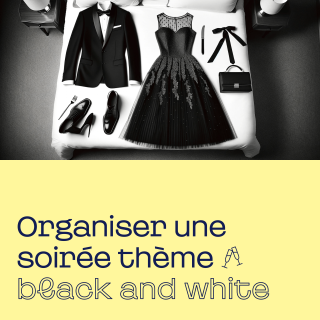 Organiser une soirée thème black and white