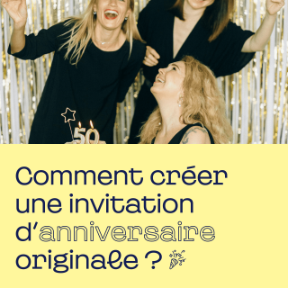 Comment créer une invitation d'anniversaire originale ?