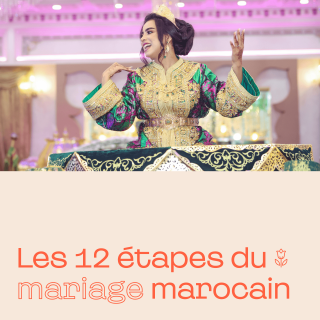 Les 12 étapes du mariage marocain