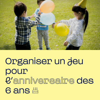 Organiser des jeux pour l'anniversaire des 6 ans