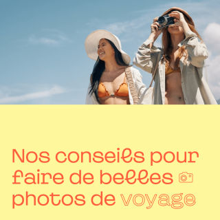 Comment prendre de belles photos de voyage