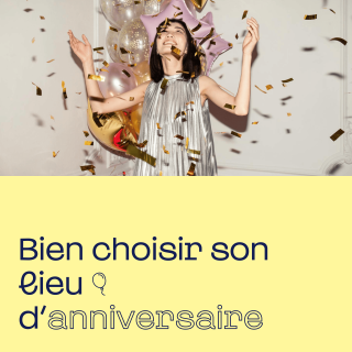 Bien choisir son lieu d'anniversaire