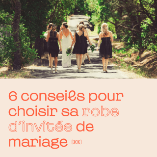 6 conseils pour choisir sa robe d'invitée de mariage