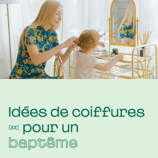 Idées de coiffures pour un baptême