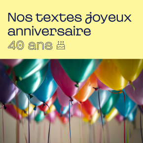Textes carte anniversaire 40 ans