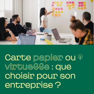 Carte papier ou virtuelle, que choisir pour son entreprise ?