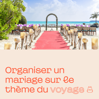 Organiser un mariage sur le thème du voyage